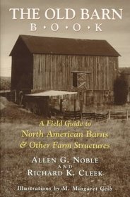 The Old Barn Book: A Field Guide to North American Barns and Other Farm Structures