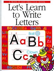 Let's Learn to Write Letters: A Wipe-It-Off Practice Book