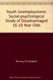 Youth Unemployment: Social-psychological Study of Disadvantaged 16-19 Year Olds