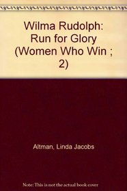 Wilma Rudolph: Run for Glory (Women Who Win ; 2)