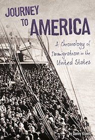 Journey to America: A Chronology of Immigration in the 1900s (U.S. Immigration in the 1900s)