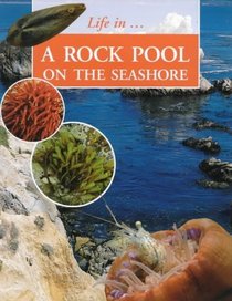 Rock Pool on the Seashore (Life in....)