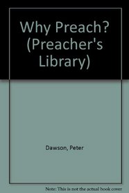 Why Preach? (Preacher's Library)