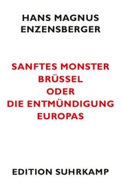 Sanftes Monster Brssel oder Die Entmndigung Europas