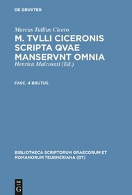 Scripta Quae Manserunt Omnia, fasc. 4: Brutus (Bibliotheca scriptorum Graecorum et Romanorum Teubneriana) (Latin Edition)