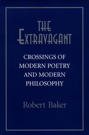 The Extravagant: Crossings Of Modern Poetry And Modern Philosophy