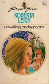 Unwilling Bridegroom (Harlequin Presents, No 182)