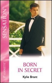 Born In Secret (Firstborn Sons) (Silhouette Intimate Moments, No 1112)