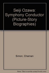 Seiji Ozawa: Symphony Conductor (Picture Story Biographies)