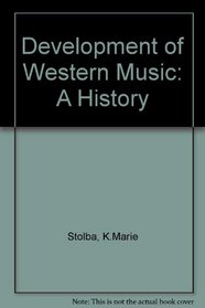 The development of western music: A history