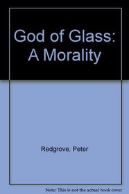 God of Glass: A Morality