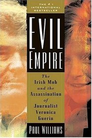 Evil Empire : The Irish Mob and the Assassination of Journalist Veronica Guerin
