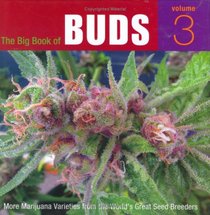 The Big Book of Buds, Volume 3: More Marijuana Varieties from the World's Great Seed Breeders (Big Book of Buds)