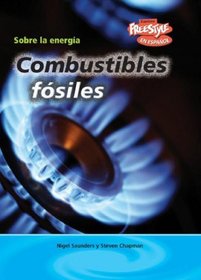 Combustibles fosiles/ Fossil Fuel (Sobre La Energia/ Energy Essentials) (Spanish Edition)