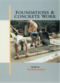 Foundations & Concrete Work (Best of Fine Homebuilding)