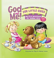 God and Me for Little Ones: My First Devotional for Toddler Girls Ages 2-3 (Gotta Have God)