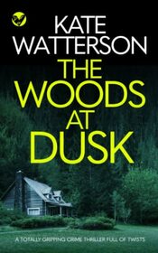 The Woods at Dusk (Detective Chris Bailey, Bk 2)