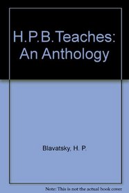 H. P. B. Teaches: An Anthology