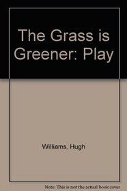 Grass is Greener, The: Play