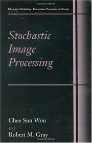 Stochastic Image Processing (Information Technology: Transmission, Processing and Storage)