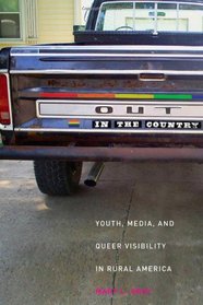 Out in the Country: Youth, Media, and Queer Visibility in Rural America (Intersections: Transdisciplinary Perspectives on Genders and Sexualities)