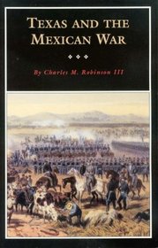 Texas and the Mexican War: A History and a Guide (The Fred Rider Cotten Popular History Series, No. 16)