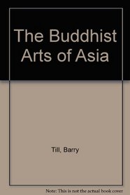 The Buddhist Arts of Asia