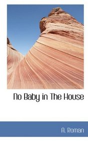 No Baby in The House