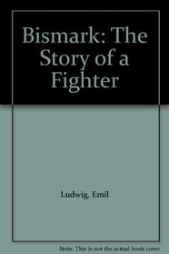 BISMARK The Story of a Fighter