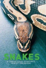 Snakes: A Concise Guide to Nature's Perfect Predators
