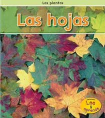 Las hojas / Leaves (Las Plantas / Plants) (Spanish Edition)
