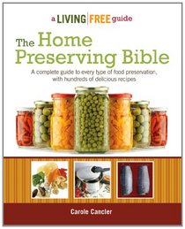 The Home Preserving Bible: A Living Free Guide