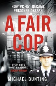 A Fair Cop The True Story Of A Policemans Struggle To Survive Prison 