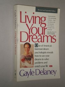 Living Your Dreams: Using Sleep to Solve Problems and Enrich You Life