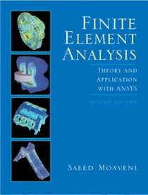 Finite Element Analysis: Theory and Applications with ANSYS, Second Edition