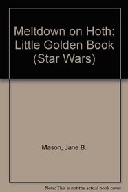 Star Wars: Meltdown on Hoth (a Little Golden Book)