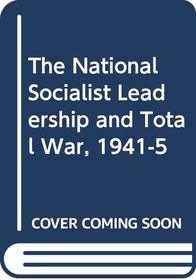 The National Socialist Leadership and Total War, 1941-5