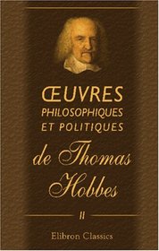 oeuvres philosophiques et politiques de Thomas Hobbes: Tome 2. Contenant le Corps Politique & la Nature humaine (French Edition)
