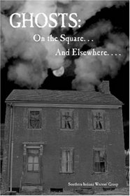 Ghosts: On the Square . . . And Elsewhere. . . .