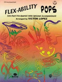 Flex-Ability Pops -- Solo-Duet-Trio-Quartet with Optional Accompaniment