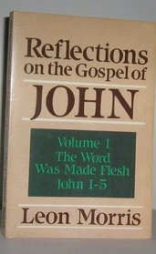 Reflections on the Gospel of John: The Word Was Made Flesh