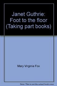 Janet Guthrie: Foot to the floor (Taking part books)
