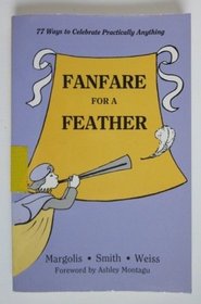 Fanfare for a Feather: 77 Ways to Celebrate Practically Anything