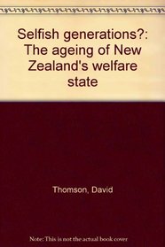 Selfish generations?: The ageing of New Zealand's welfare state