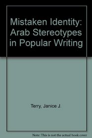 Mistaken Identity: Arab Stereotypes in Popular Writing