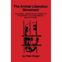 The animal liberation movement: Its philosophy, its achievements, and its future