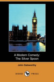 A Modern Comedy: The Silver Spoon (Dodo Press)