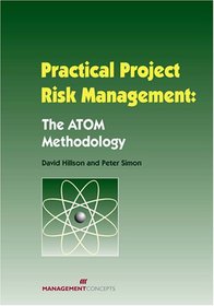 Practical Project Risk Management: The ATOM Methodology
