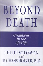 Beyond Death: Conditions in the Afterlife