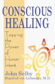 Conscious Healing: Tapping the Power of Human Intent